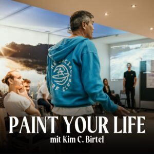 Paint Your Life mit Kim C. Birtel